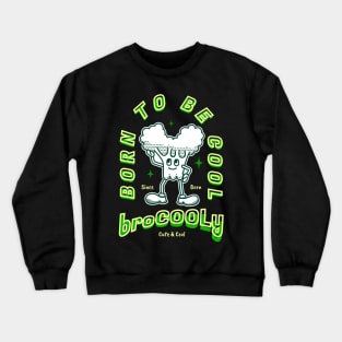 Cute Broccoli vegan born to be cool Crewneck Sweatshirt